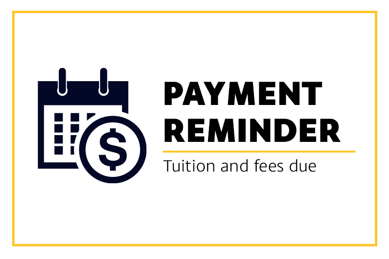 Payment reminder: tuition and fees due